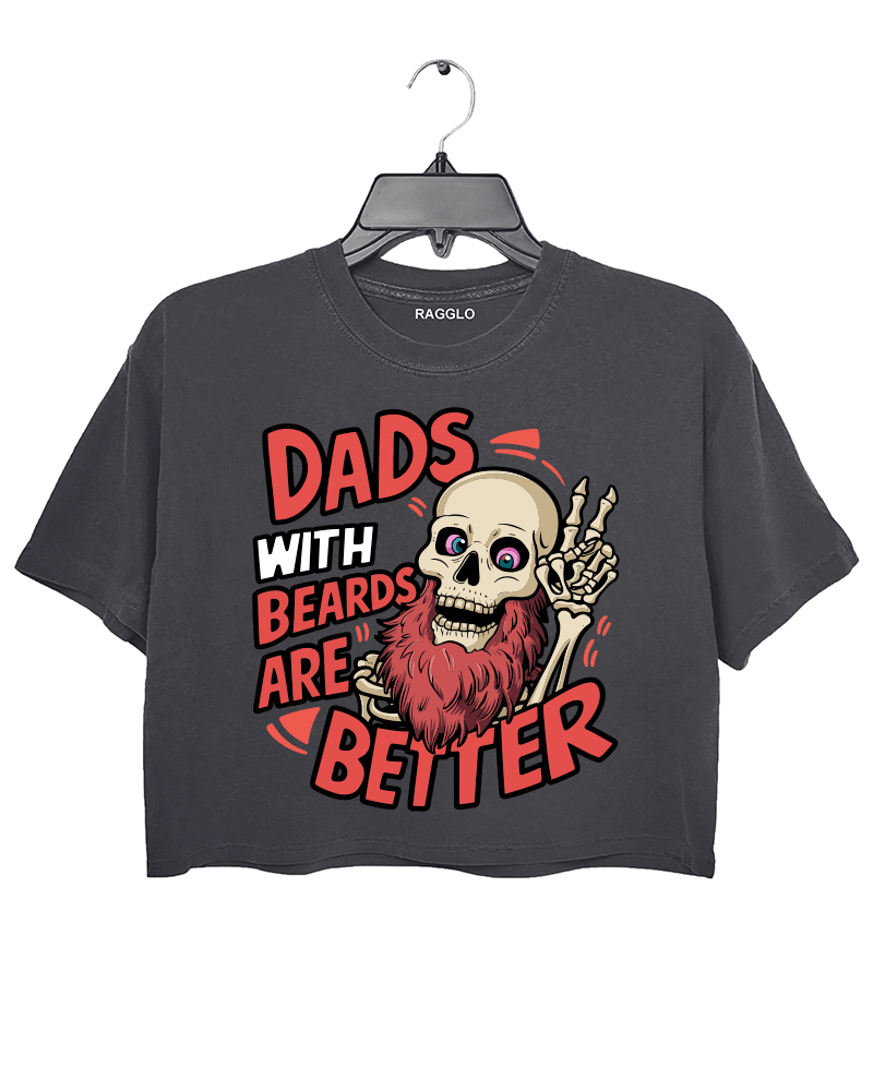 Dads With Beards Are Better Crop Top