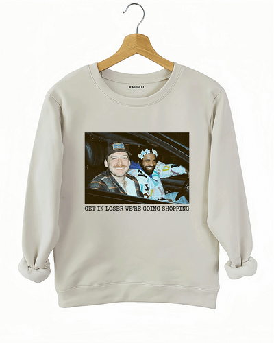 Get in Loser We're Going Shopping Sweatshirt