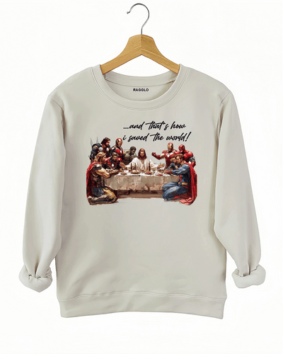 Ragglo beige women's sweatshirt featuring superheroes in a Last Supper scene with text "...and That's how I saved the world!"