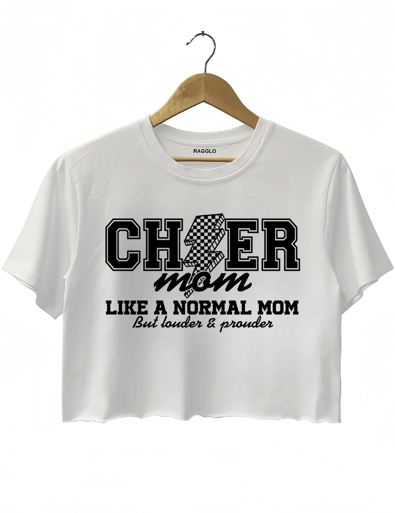 Ragglo white crop top featuring 'Cheer Mom' text with a checkered '2' and 'Like a Normal Mom But Louder & Prouder' slogan, perfect for proud moms and casual streetwear.
