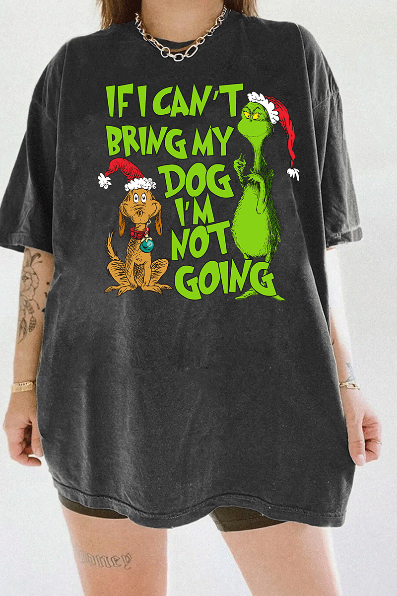 Ragglo dark gray tee featuring 'IF I CAN’T BRING MY DOG I’M NOT GOING' text with a Grinch-inspired character and a festive dog in Santa hats, perfect for pet lovers’ holiday streetwear and Christmas celebrations.