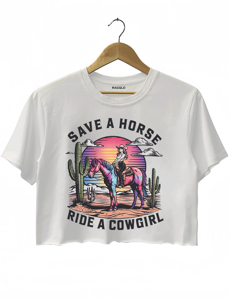 Save A Horse Ride A Cowgirls Crop Top