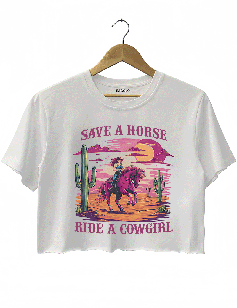 Save A Horse Ride A Cowgirls Crop Top