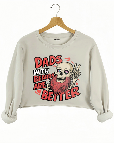 Dads With Beards Are Better Crop Sweatshirt