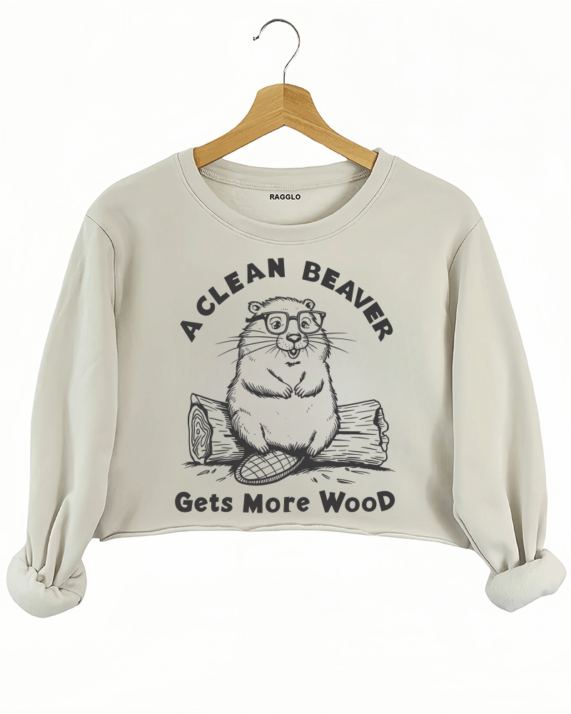 A Clean Beaver Gets More Wood Crop Sweatshirt
