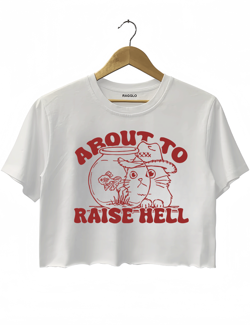 About To Raise Hell Crop Top