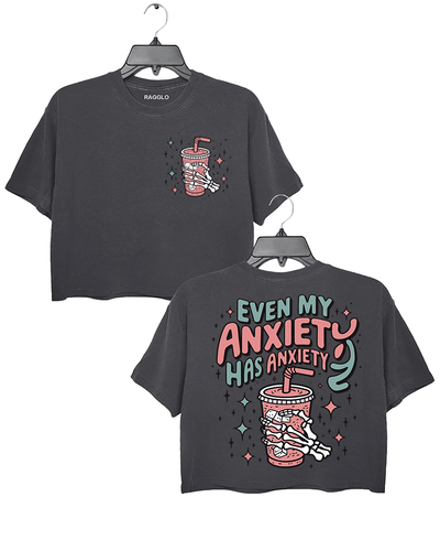 Even My Anxiety Has Anxiety Crop Top