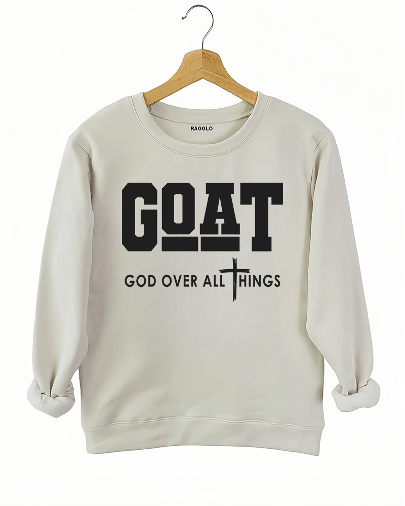 GOAT: God Over All Thing Sweatshirt