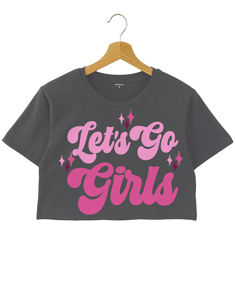 Lets Go Girls Crop Top