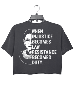 A dark gray cropped t-shirt from Ragglo with a silhouette of Ruth Bader Ginsburg and the text "WHEN INJUSTICE BECOMES LAW RESISTANCE BECOMES DUTY." on the back.

