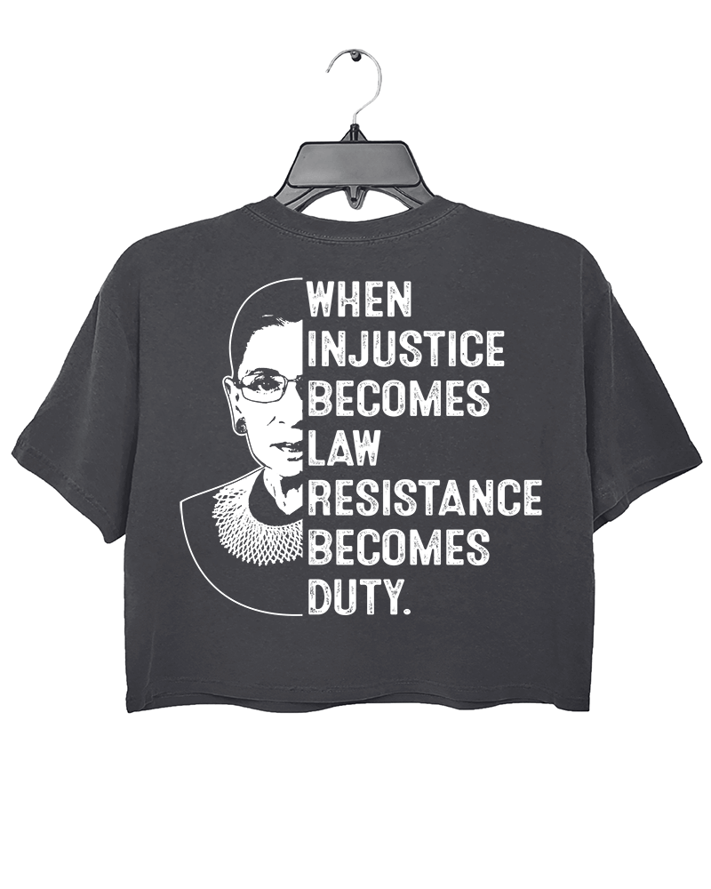 A dark gray cropped t-shirt from Ragglo with a silhouette of Ruth Bader Ginsburg and the text "WHEN INJUSTICE BECOMES LAW RESISTANCE BECOMES DUTY." on the back.

