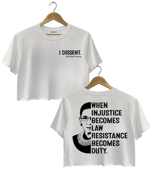 A white cropped t-shirt from Ragglo, featuring "I DISSENT." with a quote attributed to Ruth Bader Ginsburg on the front, and a silhouette of Ruth Bader Ginsburg with the text "WHEN INJUSTICE BECOMES LAW RESISTANCE BECOMES DUTY." on the back.


