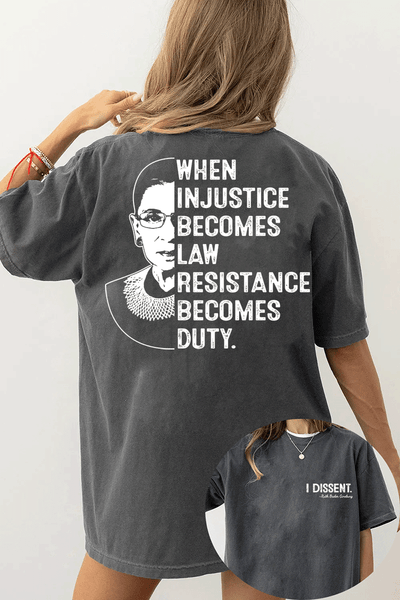 A dark gray t-shirt from Ragglo, featuring "I DISSENT." with a quote attributed to Ruth Bader Ginsburg on the front, and a silhouette of Ruth Bader Ginsburg with the text "WHEN INJUSTICE BECOMES LAW RESISTANCE BECOMES DUTY." on the back.

