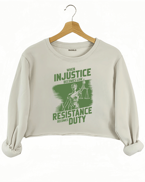 Ragglo beige crop sweatshirt with olive green 'When Injustice Becomes Law, Resistance Becomes Duty' slogan and Lady Justice design pattern