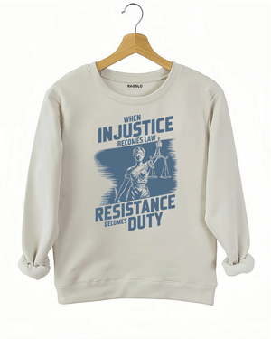 Ragglo beige sweatshirt with light blue 'When Injustice Becomes Law, Resistance Becomes Duty' slogan and Lady Justice design pattern