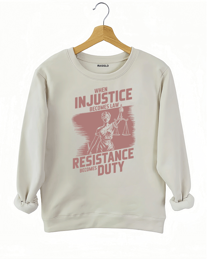 Ragglo beige sweatshirt with rose brown 'When Injustice Becomes Law, Resistance Becomes Duty' slogan and Lady Justice design pattern