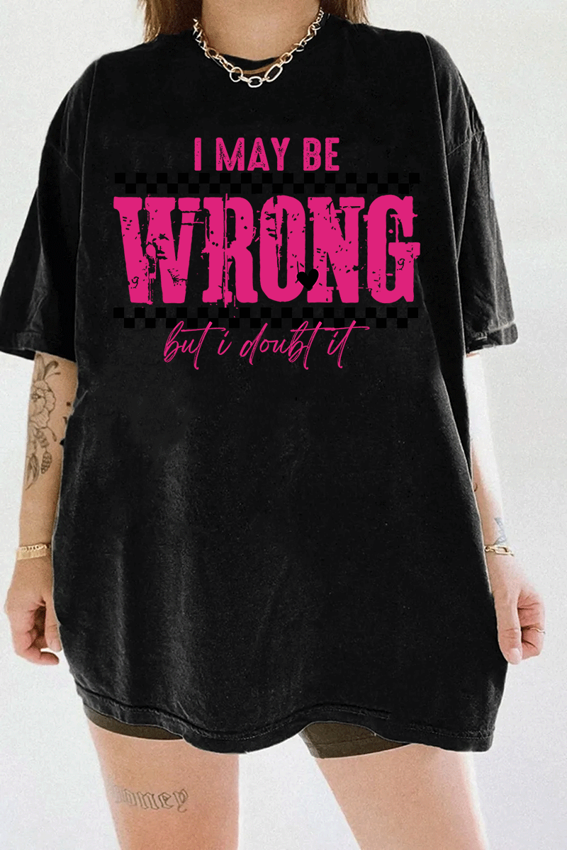 Women's black Ragglo T-shirt with pink "I May Be Wrong But I Doubt It" text and heart design