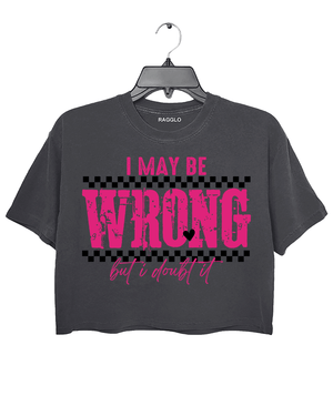 Women's white Ragglo crop top with pink "I May Be Wrong But I Doubt It" text and heart design