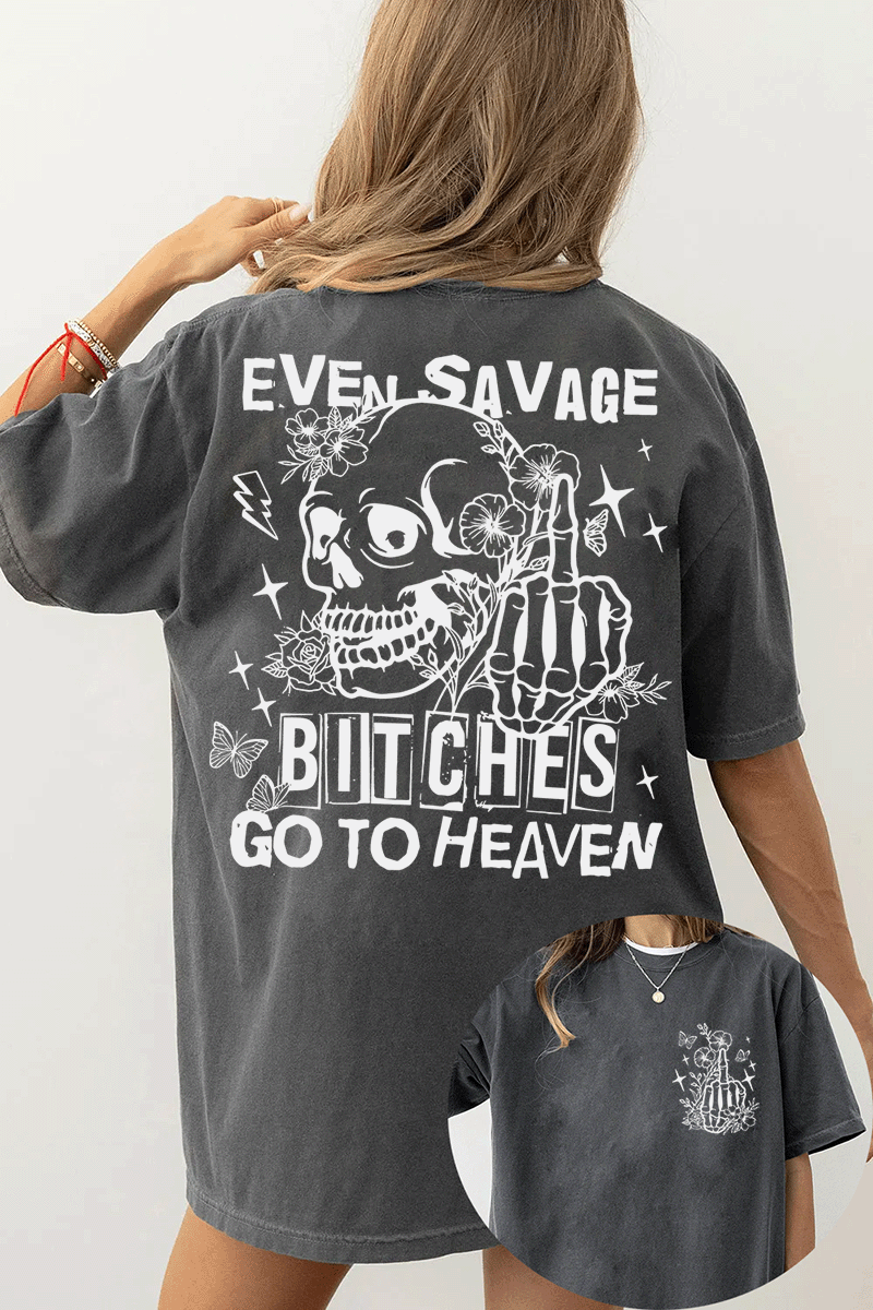 Ragglo dark gray tee featuring front and back views: the front shows a skeleton hand with a middle finger gesture surrounded by flowers, butterflies, and stars; the back displays a skull with a skeleton hand giving a middle finger, surrounded by flowers, butterflies, and stars, with 'EVEN SAVAGE BITCHES GO TO HEAVEN' text, perfect for bold and humorous streetwear.

