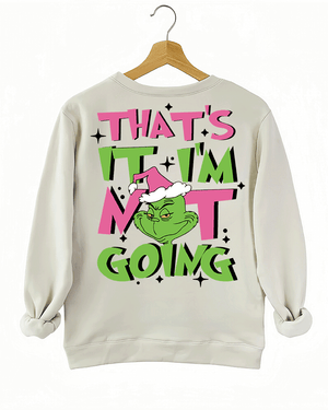 Ragglo beige women's sweatshirt back featuring a large Grinch with a Santa hat and the text 'That’s It I’m Not Going' in a playful Christmas graphic design.