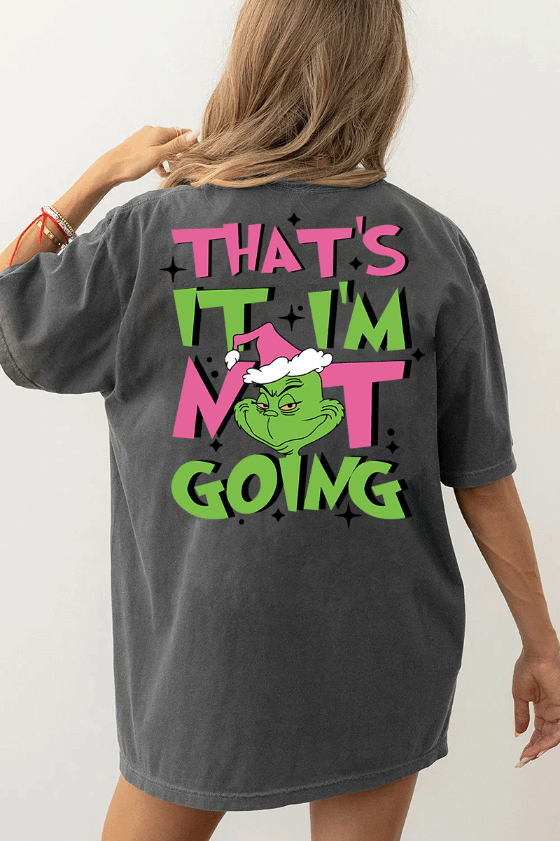 Ragglo dark gray women's T-Shirt back featuring a large Grinch with a Santa hat and the text 'That’s It I’m Not Going' in a playful Christmas graphic design.