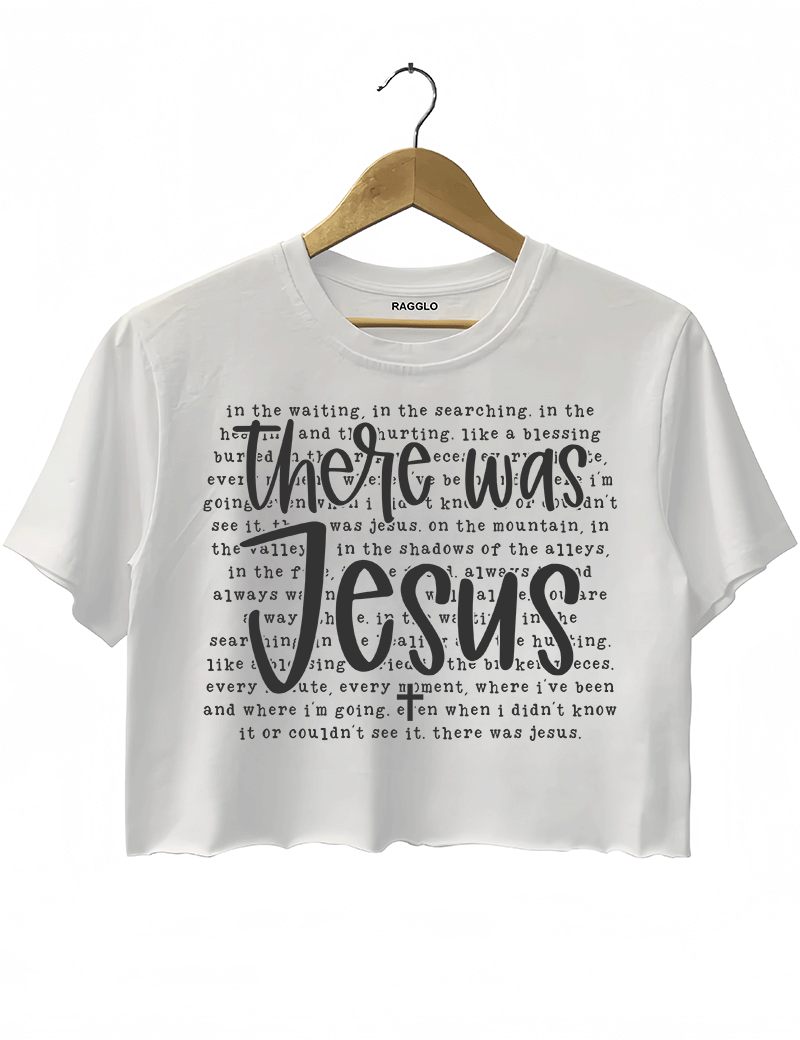 Ragglo white crop top with "There Was Jesus" text in white, featuring a Christian faith-inspired design with spiritual lyrics.

