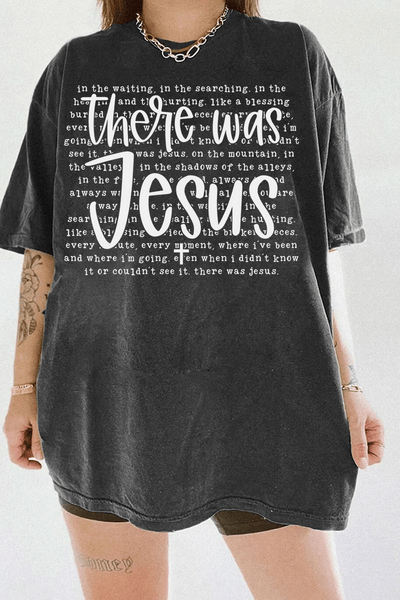 There Was Jesus Tee